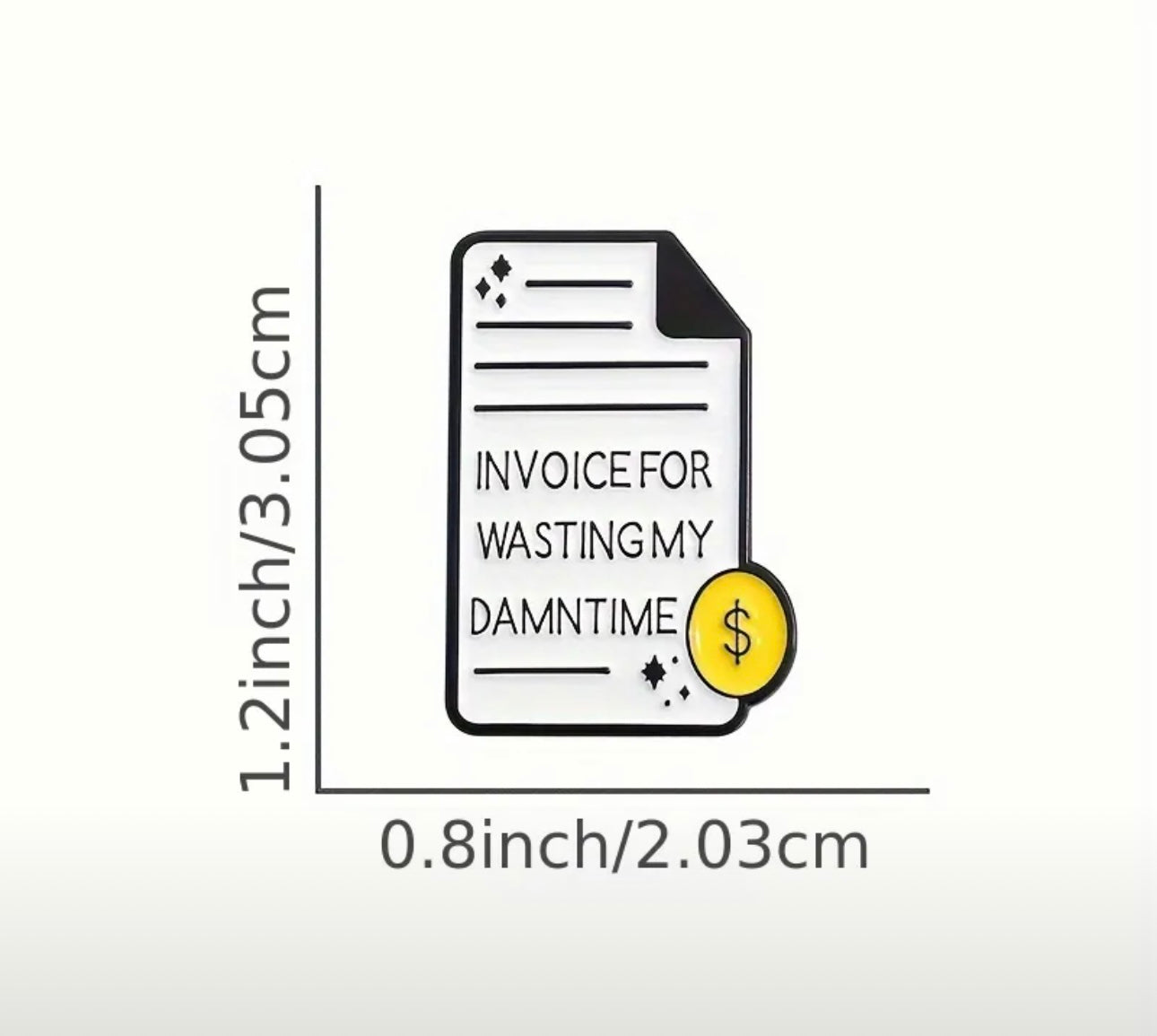 Invoice for Wasting My Time Pin