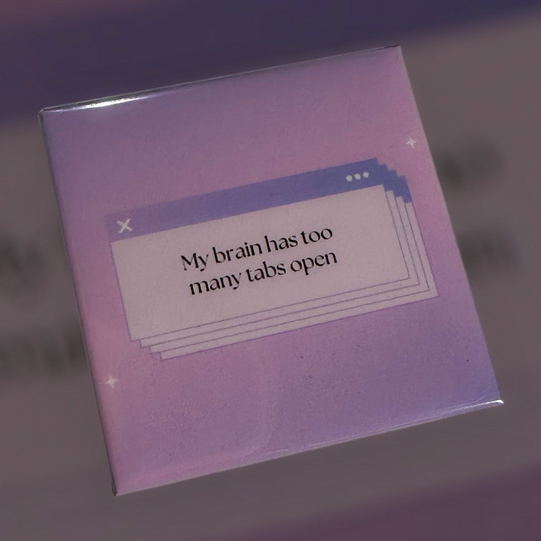 “Too Many Tabs Open” Magnet